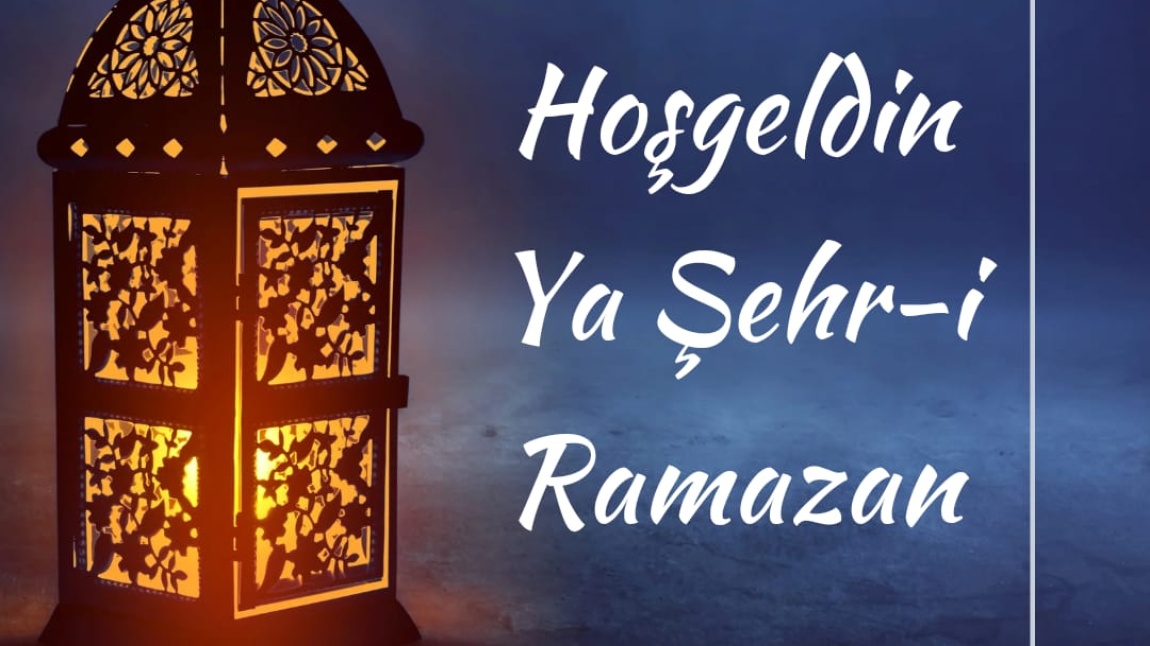 Hoşgeldin Ya Şehr-i Ramazan!
